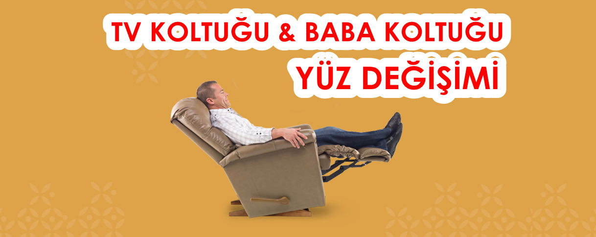 kadıköy baba koltuk yüz değişimi fiyatları, kadıköy tv koltuk yüz değişimi fiyatları
